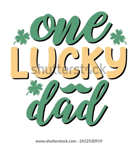 ONE LUCKY DAD- ST.PATRICK'S DAY T-SHIRT DESIGN, 