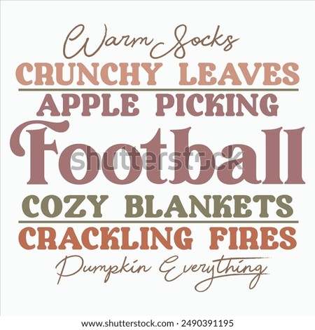 WARM SOCKS CRUNCHY LEAVES APPLE PICKING FOOTBALL COZY BLANKETS CRACKLING FIRES PUMPKIN EVERYTHING FALL AUTUMN T-SHIRT DESIGN 