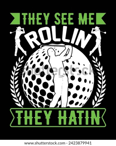 They see me Rollin they hatin golf t shirt design. vector illustration