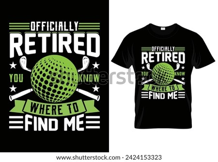 Officially retired you know where to find me golf t shirt design. vector illustration