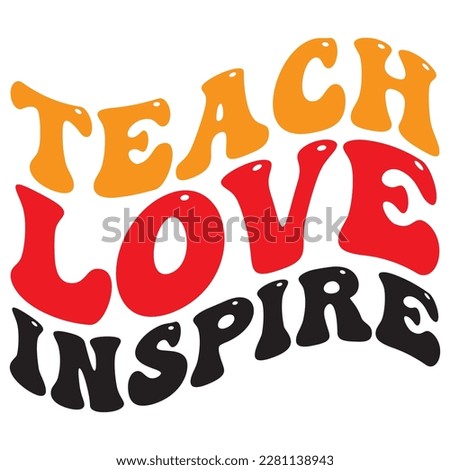 Teach Love Inspire t-shirt design vector file