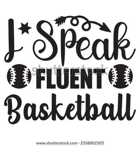 I Speak Fluent Basketball t-shirt design vector file