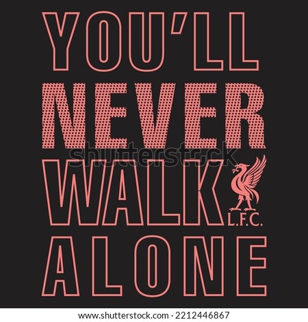 
You will Never Walk Alone amazing typography t shirt design