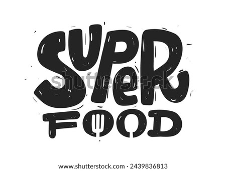 Super Food. Text template for healthy food. Illustration silhouette fork and spoon. Logo, sign, label in support of healthy eating, purchase of fresh food. Vector file.