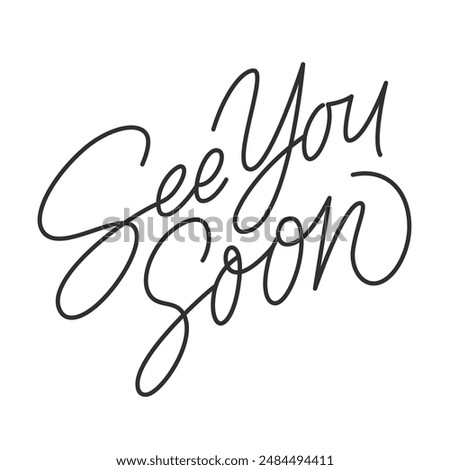 See You Soon. Calligraphy style. Hand drawn lettering quote. Black text isolates on background. Vector