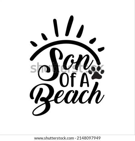 son of a beach-It has a high quality design with a variety of fonts and vectors that will easily attract you. Thanks