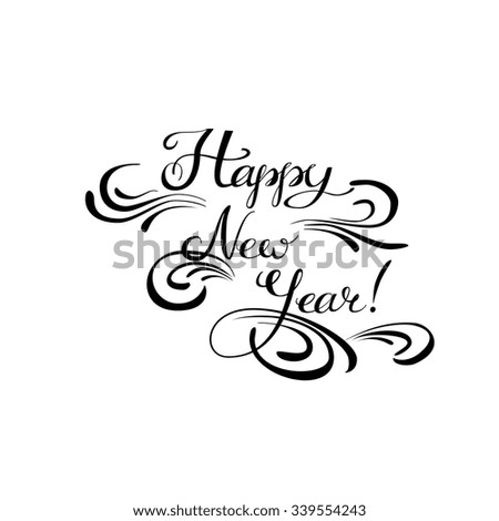 Happy New Year. Calligraphic Hand Lettering . Vector Illustration. Celebration Background. Quote