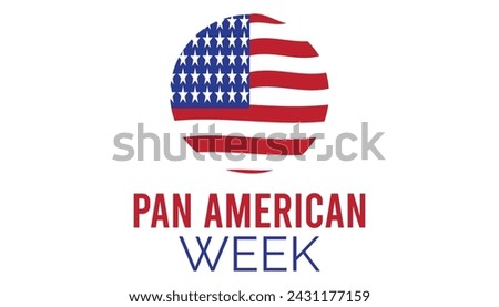 Pan American week observed every year in April .Template for background, banner, card, poster with text inscription.