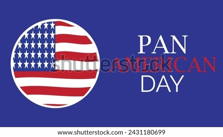 PanAmerican Day observed every year in April .Template for background, banner, card, poster with text inscription.