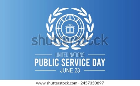 UNITED NATIONS PUBLIC SERVICE DAY every year in June. Template for background, banner, card, poster with text inscription.