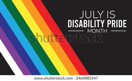 Disability Pride Month observed every year in July. Template for background, banner, card, poster with text inscription.