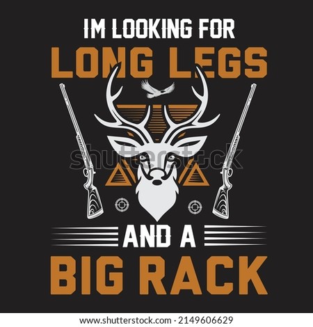 I'm Looking for Long Legs and a Big Rack - hunting t-shirt design. Stock fotó © 