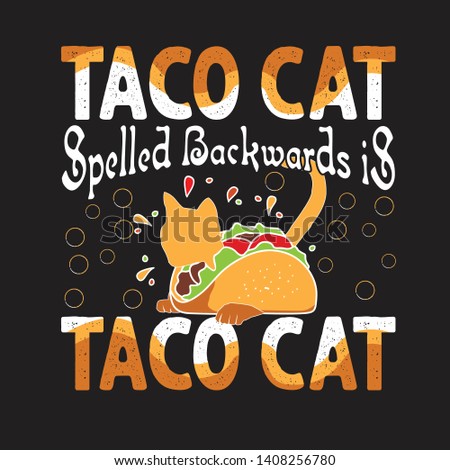 Tacos Quote and saying. Taco cat spelled backward is taco cat