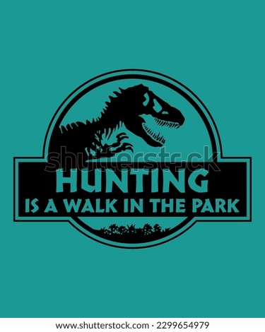 Hunting is a walk in the park, Hunting t-shirt design