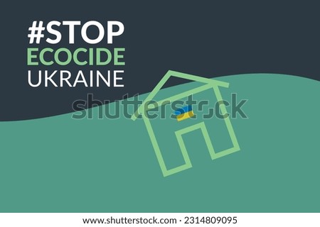 Stand With Ukraine Flat Vector Modern Illustration. Stop Ecocide Poster. Social Problems of Humanity. War in Ukraine. Drawing of House, Flag, River, Water for Protests.