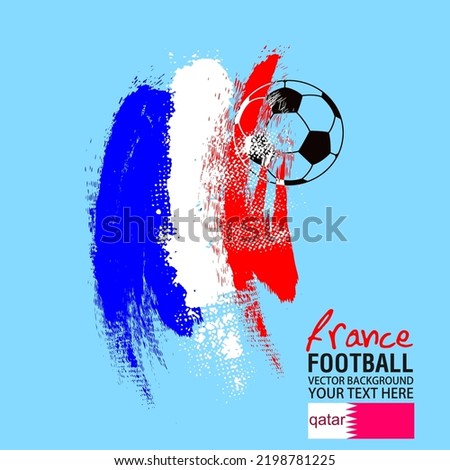 Football or soccer abstract background, Soccer ball on France flag background from paint brushes. Vector illustration,