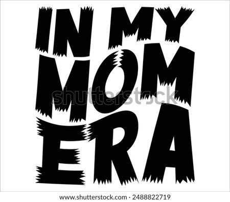 In My Mom Era Svg,Mom, Era Svg,Illustration,