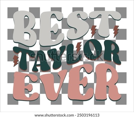 Best Taylor Ever Retro Svg,Taylor Svg,Taylor Swift Shirt,Cut File,Silhouette