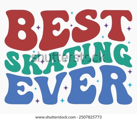 Best Skating Ever Svg,Roller Skates Svg,Skateboard Ride Svg,Cut File,commercial use,Calligraphy t-shirt Design,Skate Svg,Vintage,Silhouette