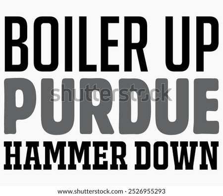 Boiler Up Purdue Hammer Down Svg,State University Svg,Mascot School Shirt,Game Day Shirt,Football Quotes Svg,Cut File,Silhouette