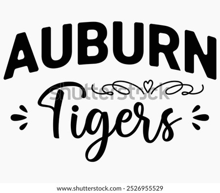 Auburn Tigers Svg,State University Svg,Mascot School Shirt,Game Day Shirt,Football Quotes Svg,Cut File,Silhouette