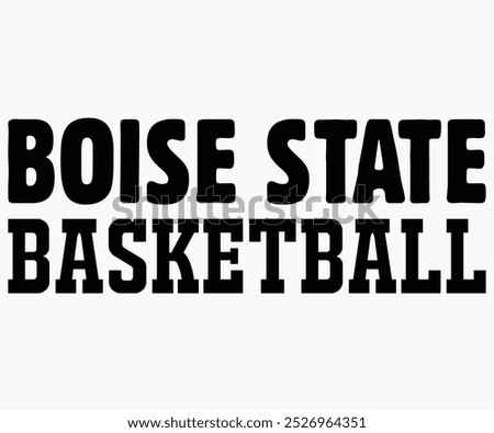 Boise State Basketball Svg,State University Svg,Mascot School Shirt,Game Day Shirt,Football Quotes Svg,Cut File,Silhouette