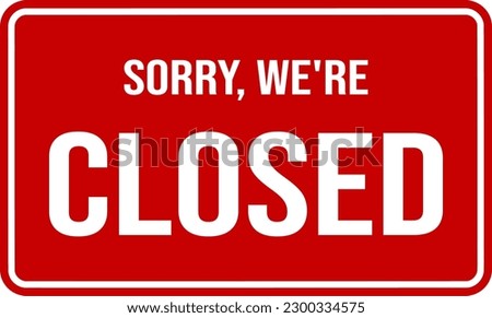 sorry we'are closed. isolated on red. sign closed