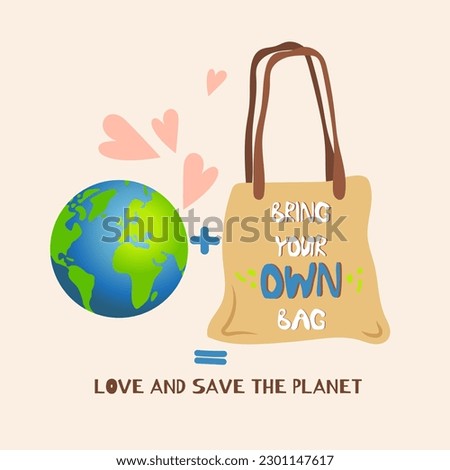 Bring your own bag poster. Zero waste vector illustration with Planet plus your Own bag equals «Love and save the planet» on beige background.