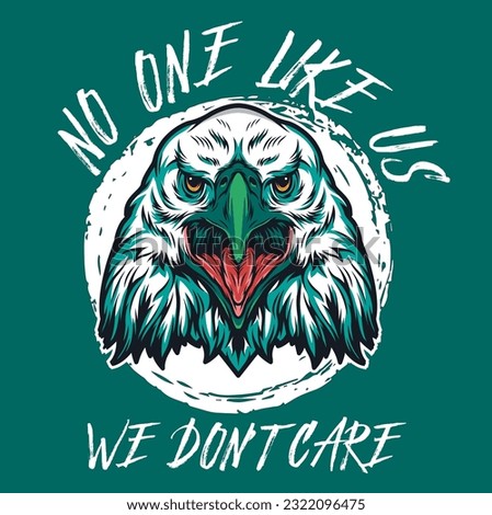 the eagle screams saying No one Like Us. We don't Care for print on a T-shirt or print on a poster for team support  