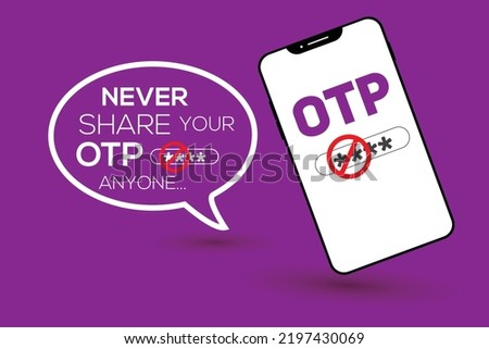 Never share your One Time Password (OTP).Please do not share your OTP, 2-Step authentication .OTP SMS 
