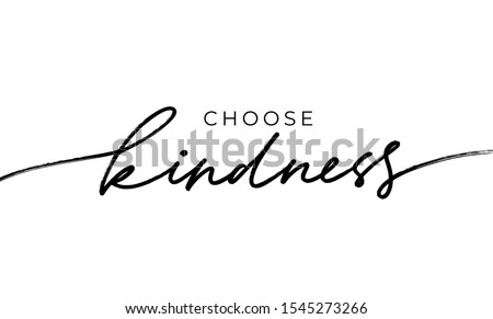 Choose kindness hand drawn vector calligraphy. Brush pen style modern lettering. Ink illustration isolated on white background. Inspirational and positive quote for World Kindness Day and relationship 商業照片 © 