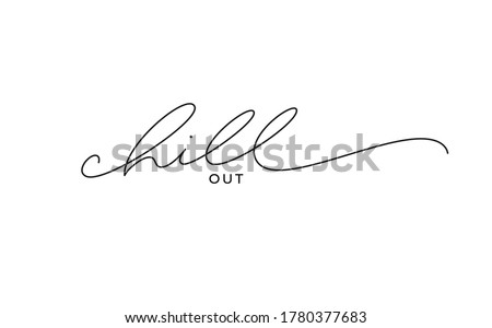 Chill out vector cursive script. Hand written vector linear lettering. Modern slogan handwritten calligraphy. Black paint letters isolated on white background. Postcard, greeting card, t shirt print. 