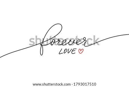 Forever love handwritten romantic quote. Modern linear calligraphy with heart. Elegant postcard to Valentines day, wedding print. Vector lettering for t shirt, banner, greeting cards, invitations.