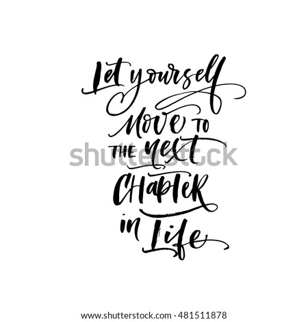 Let yourself move to the next chapter in life postcard. Motivational quote. Ink illustration. Modern brush calligraphy. Isolated on white background. 