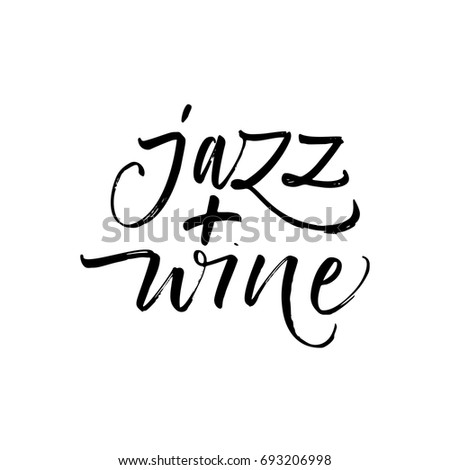 Jazz plus wine phrase. Ink illustration. Modern brush calligraphy. Isolated on white background.