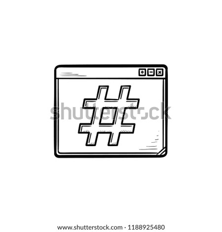 Browser window with hashtag hand drawn outline doodle icon. Chat and communicaton, blog, social media concept. Vector sketch illustration for print, web, mobile and infographics on white background.