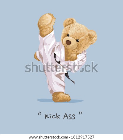 bear doll doing high kick illustration with kick ass slogan