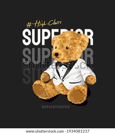 high class superior slogan with bear doll in white tuxedo illustration on black background