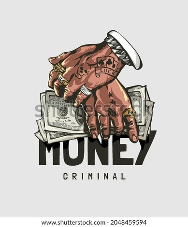 money criminal slogan with hand holding cash vector illustration