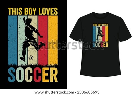 Soccer Boy Design. Cute This Boy Loves Soccer Boys Soccer design for Boys that are proud Soccer players.