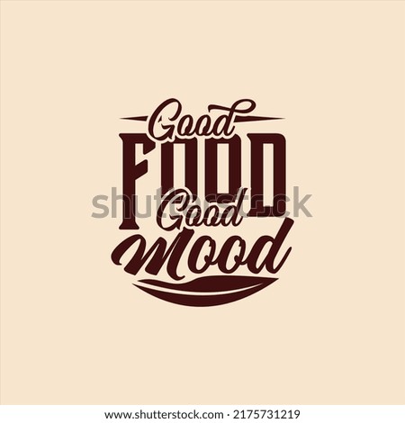Good Food Good Mood, quote text art Calligraphy simple typography design