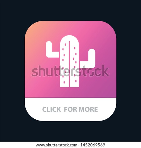 Cactus, Usa, Plant, American Mobile App Button. Android and IOS Glyph Version