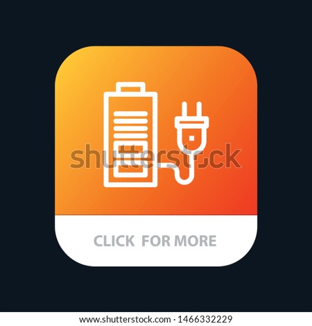 Accumulator, Battery, Power, Plug Mobile App Button. Android and IOS Line Version. Vector Icon Template background