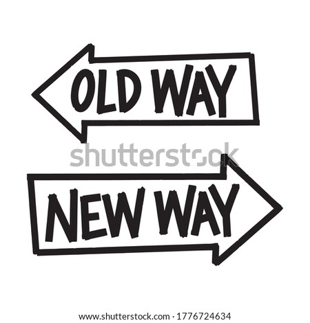 Old Way vs New Way arrows sign. Hand-drawn lettering and illustration. Improvement and change management business concept