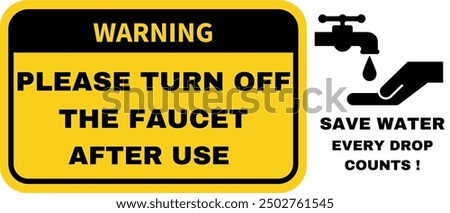 Warning sign to turn off the faucet after use to save water.