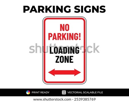 No parking. Loading zone with arrow. Left and right. Urban navigation traffic guides. Parking signs in vector format