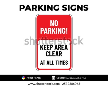 No parking. Keep area clear. At all times. Urban navigation traffic guides. Parking signs in vector format