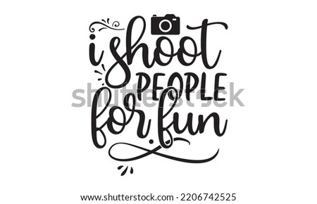 i shoot people for fun - photography t-shirt design and svg, Grungy design for label, emblem, badge, poster vector design template, Funny quote, EPS10