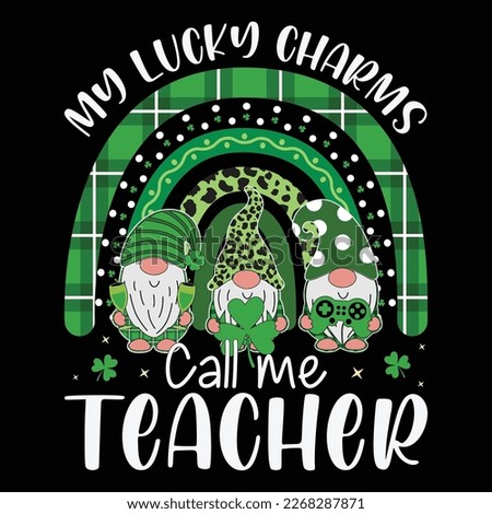 My Lucky Charms Call Me Teacher T-Shirt, Patrick's Day Gnome Shirt, Patrick's Gnome Rainbow Shirt Print Template