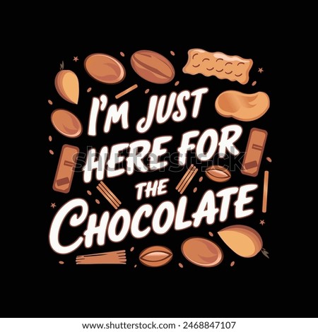 I'm just here for the chocolate vector design,it is a vector design.use any print media like t-shirt,mug,cap,bag etc